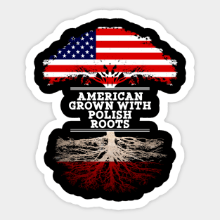 American Grown With Polish Roots - Gift for Polish From Poland Sticker